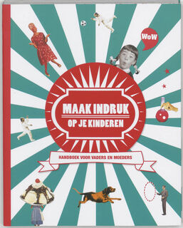 Maak indruk op je kinderen - handboek voor vaders en moeders - C. Halkes, A. Piers (ISBN 9789081091725)