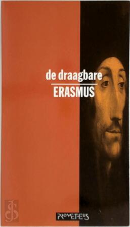 De draagbare Erasmus - Desiderius Erasmus, J. Trapman De draagbare Erasmus - Desiderius Erasmus, J. Trapman