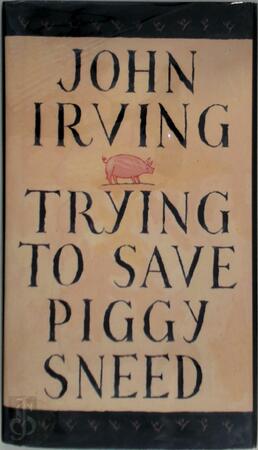 Trying to save Piggy Sneed - John Irving