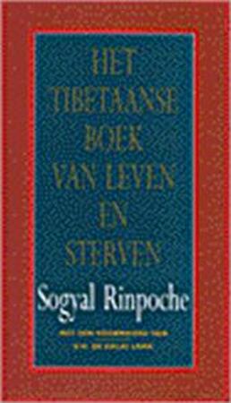 Het Tibetaanse boek van leven en sterven - Sogyal Rinpoche Het Tibetaanse boek van leven en sterven - Sogyal Rinpoche
