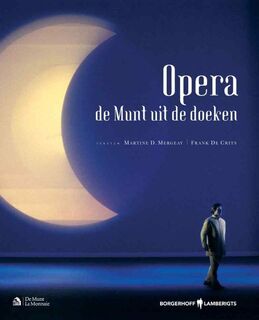 Opera, de Munt uit de doeken - Martine D. Mergeay, Frank De Crits, Kristien Michiels (ISBN 9789077941386)