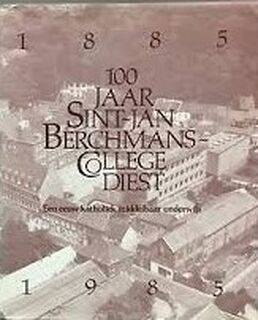 100 jaar Sint- Jan Berchmanscollege Diest. - Unknown
