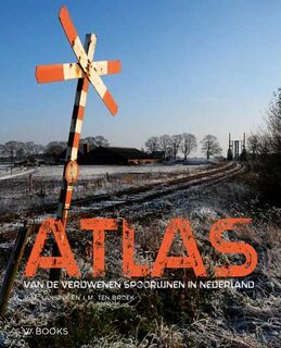 Atlas van de verdwenen spoorlijnen in Nederland (ISBN 9789462584006)