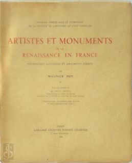 Artistes et monuments de la renaissance en France - Maurice Roy