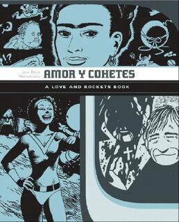 AMOR Y COHETES - Gilbert Hernandez, Jaime Hernandez, Mario Hernandez (ISBN 9781560979265)