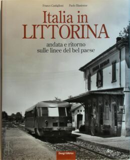 Italia in littorina - Franco Castiglioni, Paolo Blasimme (ISBN 9788895096117)