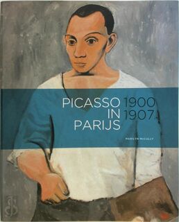 Picasso in Parijs, 1900-1907 - Marilyn McCully (ISBN 9789079310203)