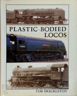 Plastic-bodied Locos - Tim Shackleton (ISBN 9781874103523)