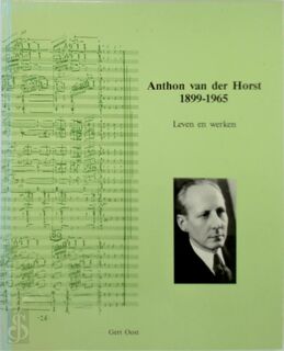 Anthon van der Horst 1899-1965 - G. Oost, A. van Der Horst (ISBN 9789064696657)