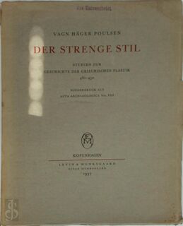  Der strenge Stil. Studien zur Geschichte der griechischen Plastik 480-450. - Vagn Häger Poulsen