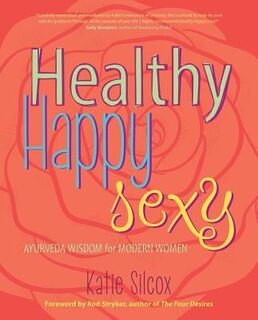 Healthy Happy Sexy - Katie Silcox (ISBN 9781582704739)