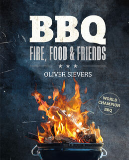 BBQ - Fire, Food & Friends - Oliver Sievers (ISBN 9789036644273)