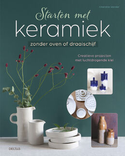 Starten met keramiek - Charlotte Vannier (ISBN 9789044765137)