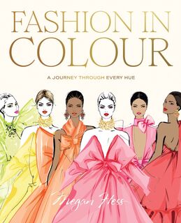 Fashion in Colour - Megan Hess (ISBN 9781761451010)