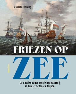 Friezen op zee - Jan Auke Walburg (ISBN 9789464712650)