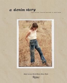 A Denim Story - Emily Current, Meritt Elliott, Hilary Walsh (ISBN 9780847842346)
