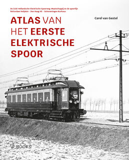 Atlas van het eerste elektrische spoor - Carel van Gestel (ISBN 9789462586864)