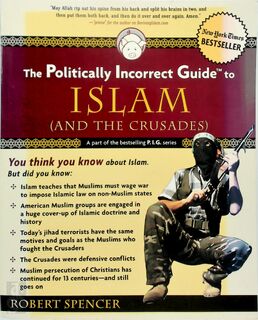 The Politically Incorrect Guide to Islam and the Crusades - Robert Spencer (ISBN 9780895260130)
