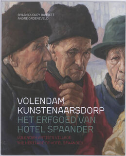 Volendam, kunstenaarsdorp - Het erfgoed van Hotel Spaander - Brian Dudley Barrett (ISBN 9789077204573)