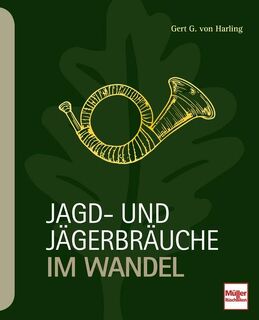 Jagd- und Jägerbräuche im Wandel - Gert G. von Harling (ISBN 9783275021772)
