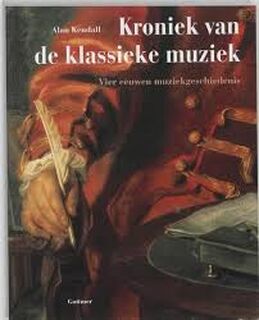 De Kroniek van de Klassieke Muziek - Alan Kendall (ISBN 9789025726478)