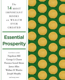 Essential Prosperity - Napoleon Hill, Peter B. Kyne, William Walker Atkinson, Annie Rix Militz (ISBN 9781250845252)