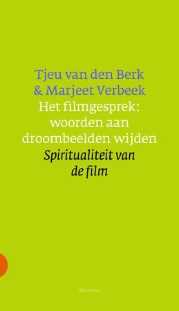 Het filmgesprek: woorden aan droombeelden wijden - Tjeu van den Berk, Marjeet Verbeek Het filmgesprek: woorden aan droombeelden wijden - Tjeu van den Berk, Marjeet Verbeek