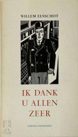 Ik dank u allen zeer - Willem Elsschot Ik dank u allen zeer - Willem Elsschot