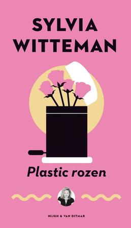 Plastic rozen - Sylvia Witteman Plastic rozen - Sylvia Witteman