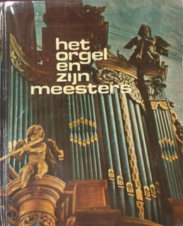 Het orgel en zijn meesters - M.A. Prick Wely (ISBN 9789023301110)