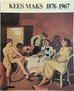 Kees Maks 1876-1967 - Hans Redeker, Adriaan Venema (ISBN 9789070155018)