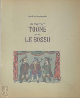 En écoutant Toone jouer le Bossu - Paul-Henri Bourguignon, Edgard Tytgat [Ill.]