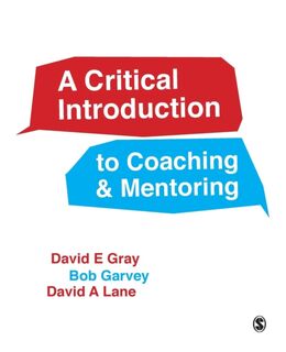 A Critical Introduction to Coaching and Mentoring: Debates, Dialogues and Discourses - Gray (ISBN 9781446272282)