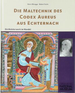 Die Maltechnik des Codex Aureus aus Echternach - Doris Oltrogge, Robert Fuchs (ISBN 9783936688306)
