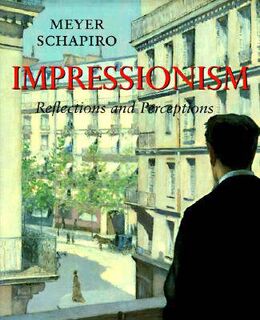 Impressionism - Meyer Schapiro (ISBN 9780807614204)