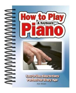 How To Play Piano & Keyboard - Alan Brown (ISBN 9781847869814)