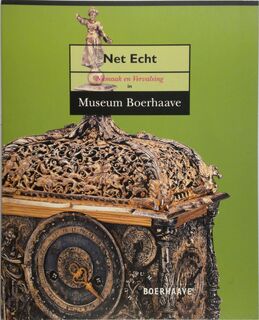Net echt namaak en vervalsing in Museum Boerhaave - (ISBN 9789062921225)