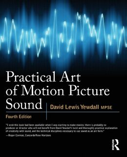 Practical Art of Motion Picture Sound - David Lewis Yewdall (ISBN 9780240812403)