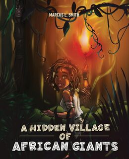 A Hidden Village of African Giants - Marcus L. Smith (ISBN 9780645288025)