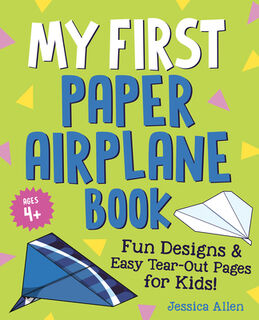 My First Paper Airplane Book - Jessica (Jessica Allen) Allen (ISBN 9780593690383)