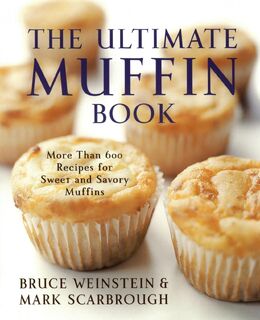 The Ultimate Muffin Book - Bruce Weinstein, Mark Scarbrough (ISBN 9780060096762)