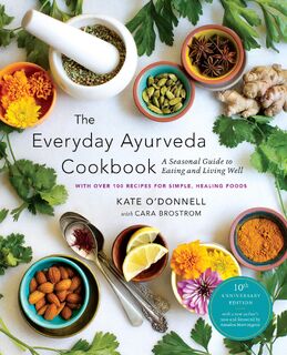 The Everyday Ayurveda Cookbook - Kate O'Donnell, Cara Brostrom (ISBN 9781645473411)