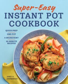 Super Easy Instant Pot Cookbook - Janet Zimmerman (ISBN 9781638780472)