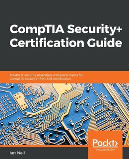 CompTIA Security+ Certification Guide - Ian Neil (ISBN 9781789348019)