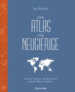 Der Atlas für Neugierige - Ian Wright (ISBN 9783764508753)
