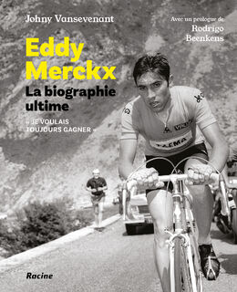 Eddy Merckx. La biographie ultime - Johny Vansevenant, Rodrigo Beenkens (ISBN 9782390253594)