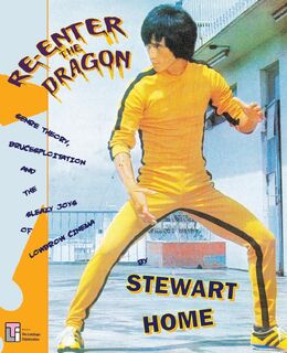 Re-Enter the Dragon - Stewart Home (ISBN 9780994411273)