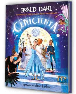 La Cenicienta (Colección Alfaguara Clásicos). Cuentos En Verso Para Niños Perversos / Revolting Rhymes: Cinderella (Alfaguara Classics Collection) - Roald Dahl (ISBN 9788410190795)