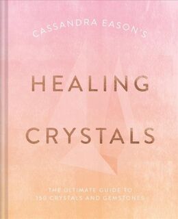 Cassandra Eason's Healing Crystals - Cassandra Eason (ISBN 9781911163688)