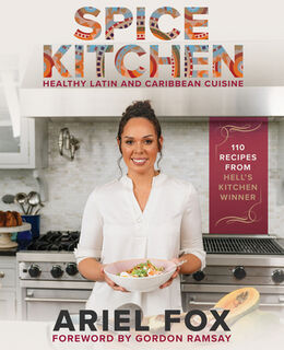 Spice Kitchen: Healthy Latin and Caribbean Cuisine - Ariel Contreras-Fox, Gordon Ramsay (ISBN 9781954220249)